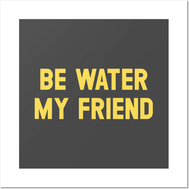Be Water My Friend, mustard Wall Art by Perezzzoso